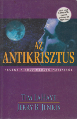 Jerry B. Jenkins Tim LaHaye - Az antikrisztus - Regny a Fld utols napjairl