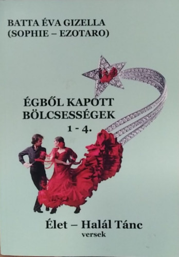 Batta �va Gizella - �gb�l kapott b�lcsess�gek 1-4. - �let - Hal�l T�nc