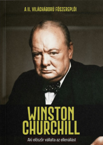 Winston Churchill - Aki el�sz�r v�llalta az ellen�ll�st