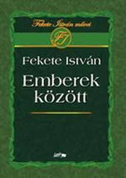 Fekete Istvn - Emberek kztt