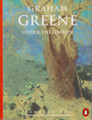 Graham Greene - Under the Garden (Penguin 60s)