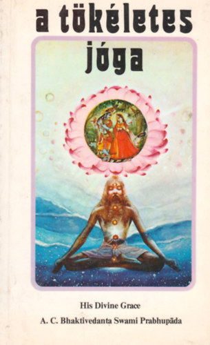 A. C. Bhaktivedanta Swami Prabhupda - A tkletes jga - Az isteni szeretet jgja