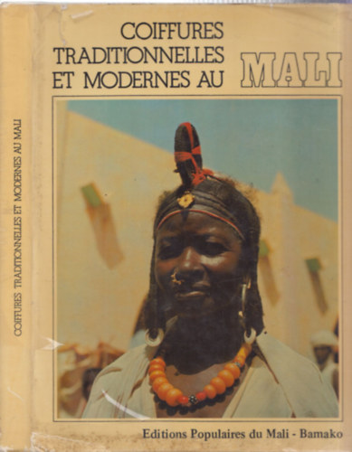 Coiffures Traditionnelles et modernes au Mali (Frizurk, hajviseletek Maliban)