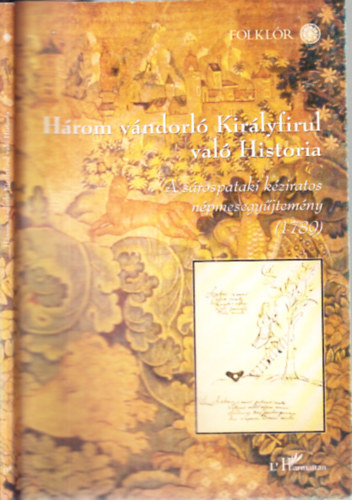 Hrom vndorl Kirlyfirul val Histria (A srospataki kziratos npmesegyjtemny 1789)