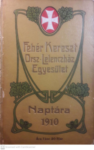 Fehr Kereszt Orsz. Lelenchz Egyeslet naptra 1910-ik vre.