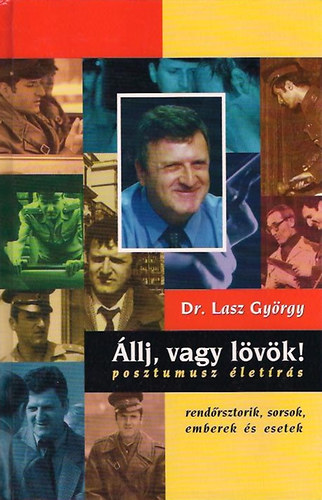 llj, vagy lvk! Posztumusz letrs. Rendrsztorik, sorsok, emberek