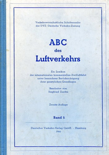 ABC des Luftverkehrs Band5: Ein Lexikon der internationalen kommerziellen Zivilluftfahrt unter besonderer Berücksichtigung ihrer gesetzlichen Grundlagen (Légi Közlekedési ABC 5. kötet: A nemzetközi kereskedelmi polgári repülés lexikona, kül
