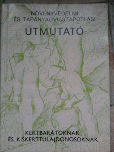 N�v�nyv�delmi �s t�panyagvisszap�tl�si �tmutat� kertbar�toknak �s kiskerttulajdonosoknak