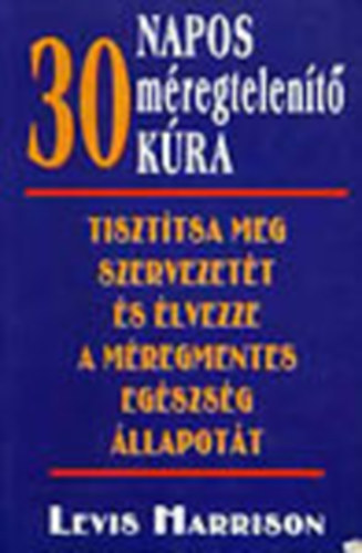 30 napos mregtelent kra - Tiszttsa meg szervezett s lvezze a mregmentes egszsg llapott