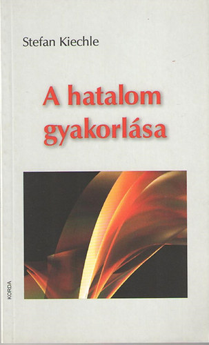 Stefan Kiechle - A hatalom gyakorlsa