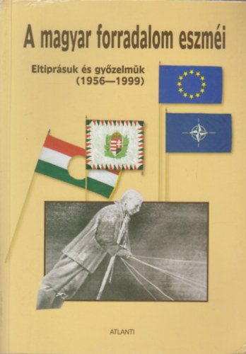 A magyar forradalom eszmi (eltiprsuk s gyzelmk 1956-1999)