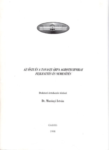 Az szi s a tavaszi rpa agrotechnikai fejleszts s nemests - Doktori rtekezs tzisei Gdll, 1998