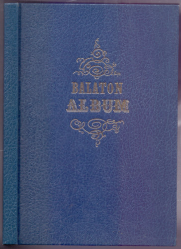 Rajzolta s szerkesztette Szerelmey Mikls - Balaton albuma. Emlk Fred s krnykrl. / Album des Balaton. Erinnerung an Fred und seine Umgebung.