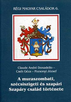 Donadello; Cseh; Pozsonyi - A muraszombati, szcsiszigeti s szapri Szapry csald trtnete