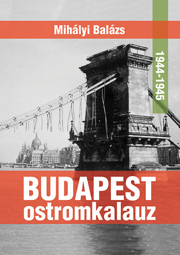 Budapest ostromkalauz 1944-1945