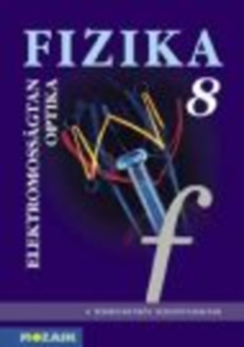 Fizika 8 - Elektromoss�g, f�nytan