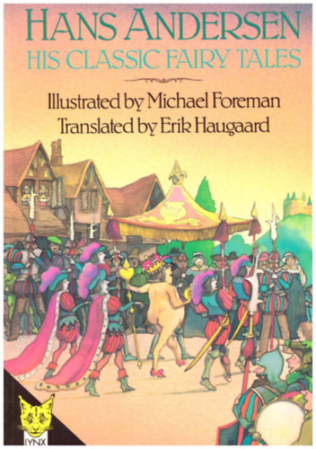 Hans Christian Andresen - Hans Andersen His Calssic Fairy Tales - illustrated Michael Foreman - translation Erik Haugaard