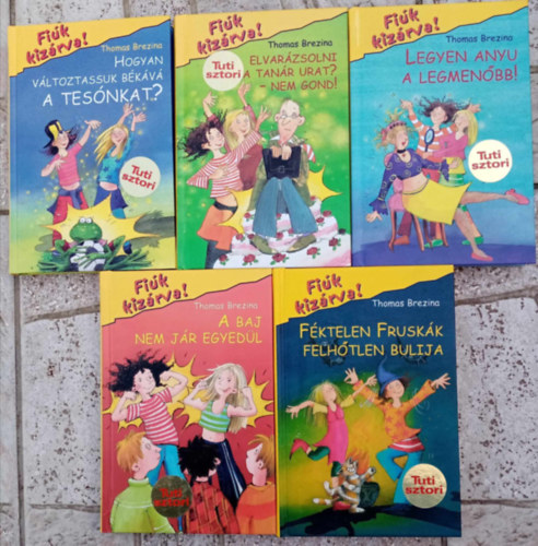 Thomas Brezina - Fik kizrva! - Ifjsgi Irodalmi knyvcsomag (5 db) Hogyan vltoztassuk bkv a tesnkat? / Elvarzsolni a tanr urat? - Nem gond! / Legyen anyu a legmenbb / A baj nem jr egyedl / Fktelen Fruskk felhtlen bul