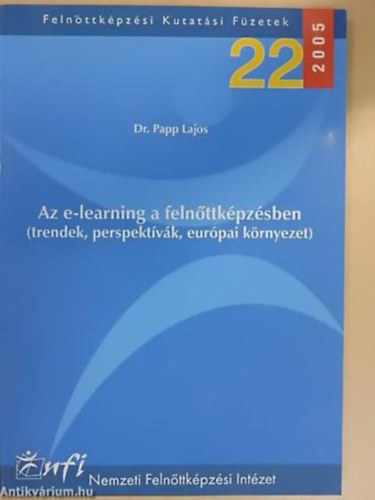 Az e-learning a feln�ttk�pz�sben (trendek, perspekt�v�k, eur�pai k�rnyezet) KUTAT�SI Z�R�TANULM�NY - Feln�ttk�pz�si Kutat�si F�zetek 22.