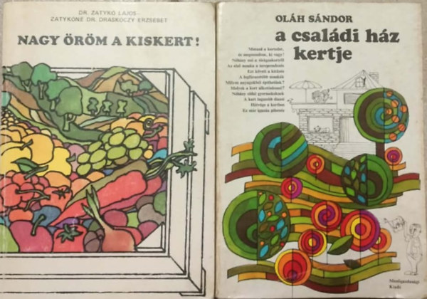 Dr. Zatyk� Lajos, Zatyk�n� dr. Drask�czy Erzs�bet Ol�h S�ndor - Kert�szeti k�nyvcsomag 2d Nagy �r�m a kiskert! + A csal�di h�z kiskertje