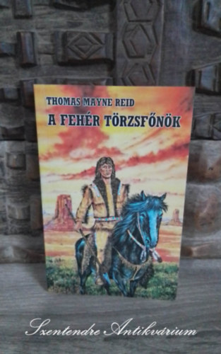 A fehr trzsfnk (The White Chief) - A magyar ifjsg szmra tdolgozta Szinnai Tivadar; Sajt kppel!