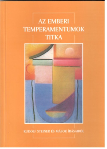 Rudolf Steiner - Az emberi temperamentumok titka