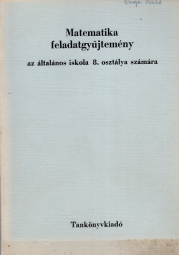 Matematika feladatgyjtemny az ltalnos iskola 8. osztlya szmra