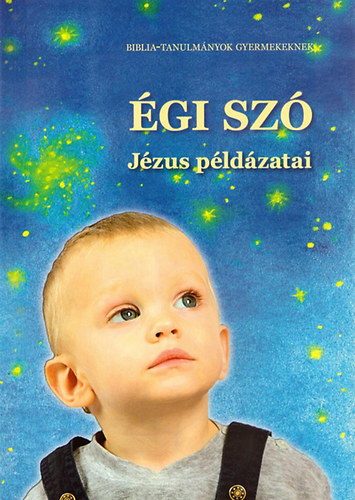 gi sz - Jzus pldzatai - Biblia-tanulmnyok gyerekeknek