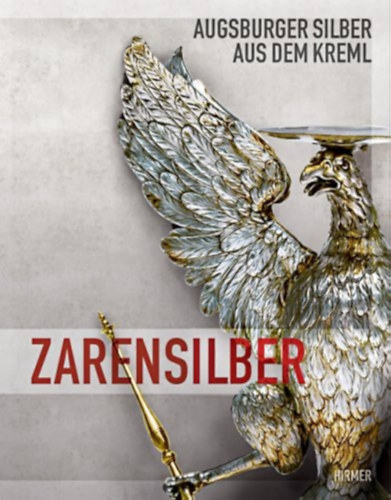 Zarensilber (Augsburger Silber aus dem Kreml)