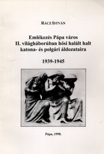 Emlkezs Ppa vros II. vilghborban hsi hallt halt katona- s polgri ldozataira 1939-1945