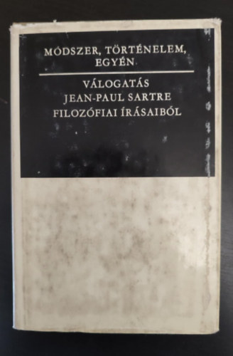 Nagy Gza  Jean-Paul Sartre (ford.), Tordai Zdor (lektor) - Mdszer, trtnelem, egyn - Vlogats Jean-Paul Sartre filozfiai rsaibl (Sartre eszmei tja / Egy emci-elmlet vzlata /A mdszer krdsei / Az egyedi egyetemes / Flaubert osztlytudata) - Egyedi termkfotval