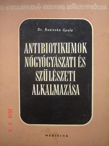 Dr. Ruzicska Gyula - Antibiotikumok n�gy�gy�szati �s sz�l�szeti alkalmaz�sa