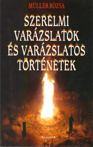 Mller Rzsa - Szerelmi varzslatok s varzslatos trtnetek