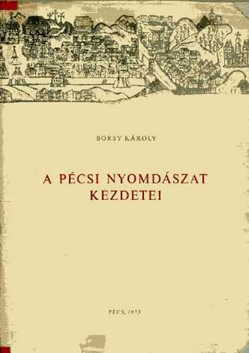 A p�csi nyomd�szat kezdetei