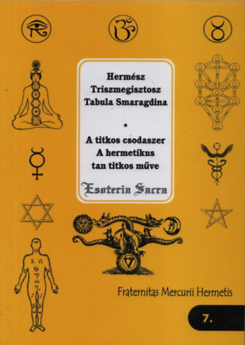 Hermsz Triszmegisztosz Tabula Smaragdina - A titkos csodaszer-A hermetikus tan titkos mve (Esoteria Sacra 7.)