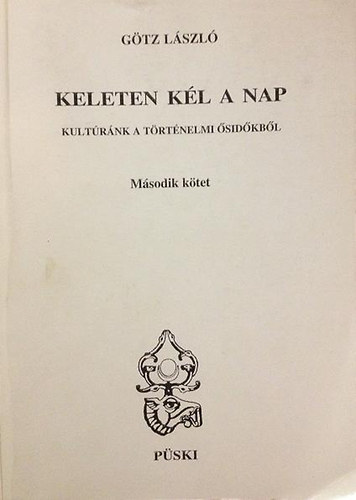 Gtz Lszl - Keleten kl a nap II. - Kultrnk a trtnelmi sidkbl