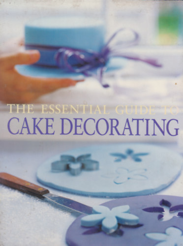 Jane Price - The Essential Guide to Cake Decorating