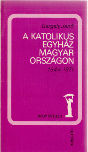 A katolikus egyhz Magyarorszgon 1944-1971