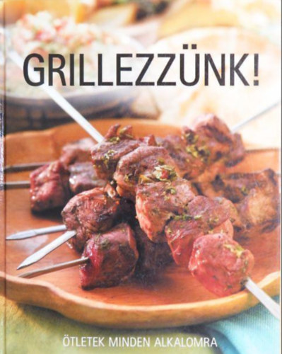 Grillezznk!  -  tletek minden alkalomra