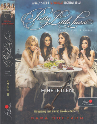 Pretty Little Liars - Hazug csajok trsasga - Hihetetlen