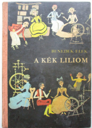 Benedek Elek - A k�k liliom �s m�s mes�k