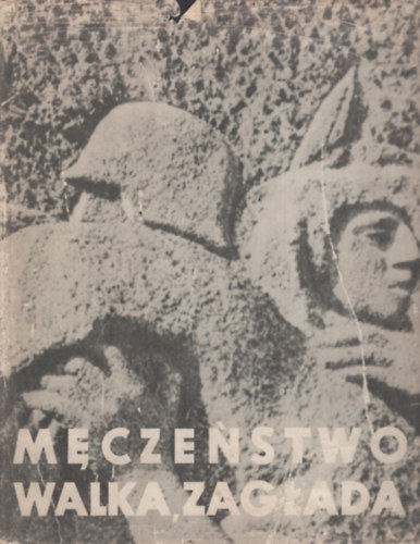 M�cze�stwo walka, zag�ada �yd�w w Polsce 1939-1945