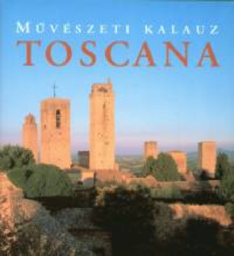 Toscana - Mvszeti kalauz