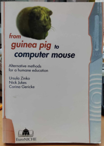 from guinea pig to computer mouse - Alternative methods for a humane education (EuroNiche)