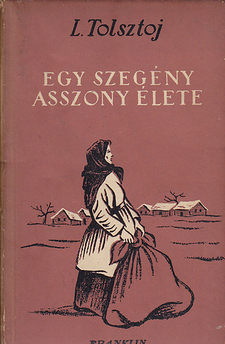 L. Tolsztoj - Egy szegny asszony lete