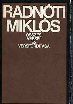 Radn�ti Mikl�s �sszes versei �s versford�t�sai