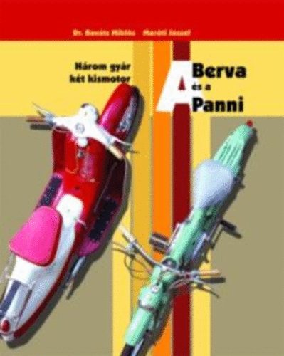 Marti Jzsef; Dr. Kovts Mikls  (szerk.) - A Berva s a Panni - Hrom gyr, kt kismotor