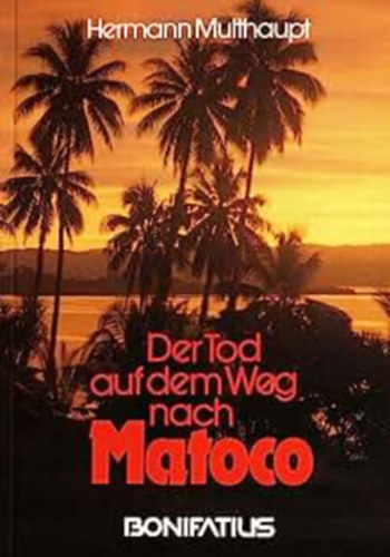 Hermann Multhaupt - Der Tod auf dem Weg nach Matoco