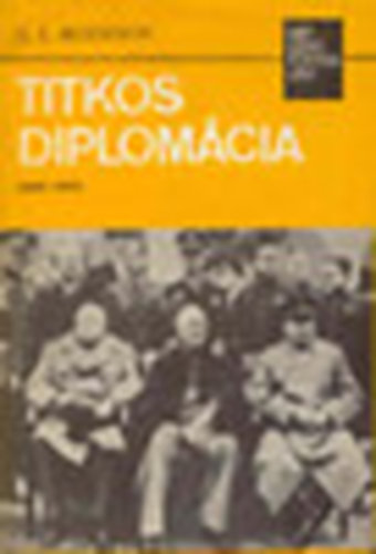 Titkos diplom�cia 1944-1945 [N�pszer� t�rt�nelem]