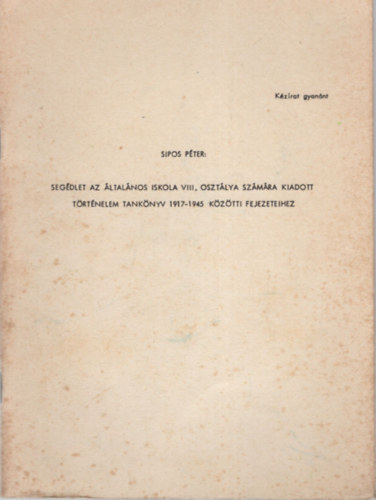 Segdlet az ltalnos iskola VIII. osztlya szmra kiadott trtnelem tanknyv 1917-1945 kztti fejezeteihez